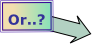 Or..? 

